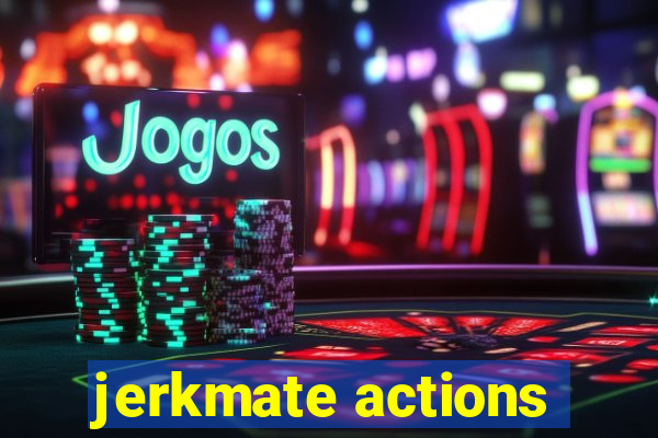 jerkmate actions